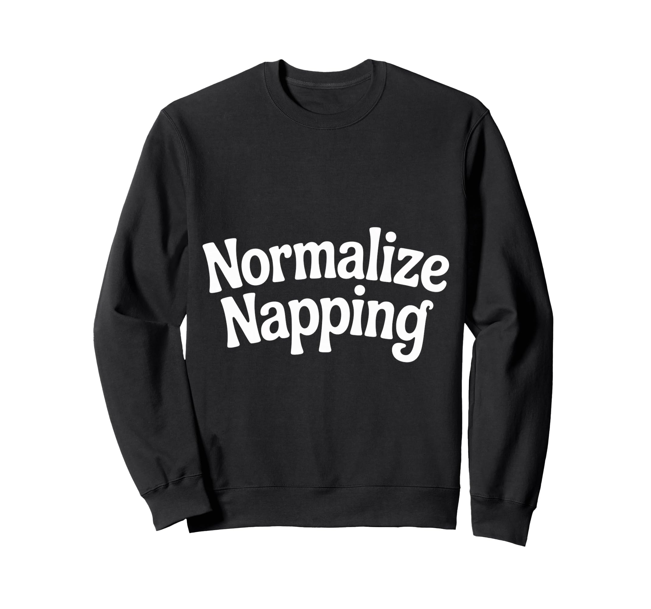 Normalize Napping Lazy Self Care Sleep Sweatshirt - Streetwear Style Unisex - T-Shirt, Sweatshirt, Hoodie