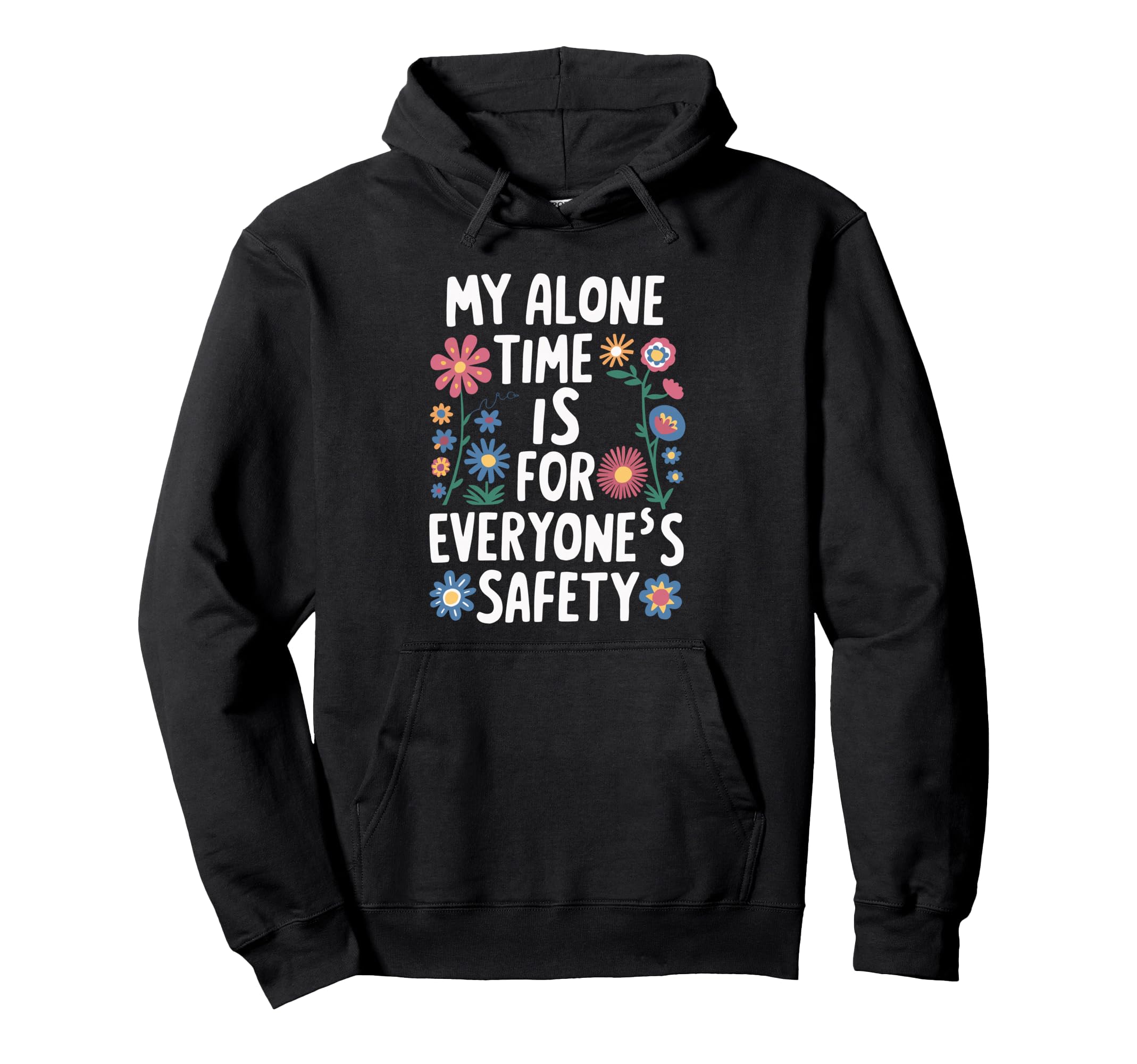 My Alone Time Is Everyones Safety Hoodie - Aesthetic Graphic Men Women - T-Shirt, Sweatshirt, Hoodie