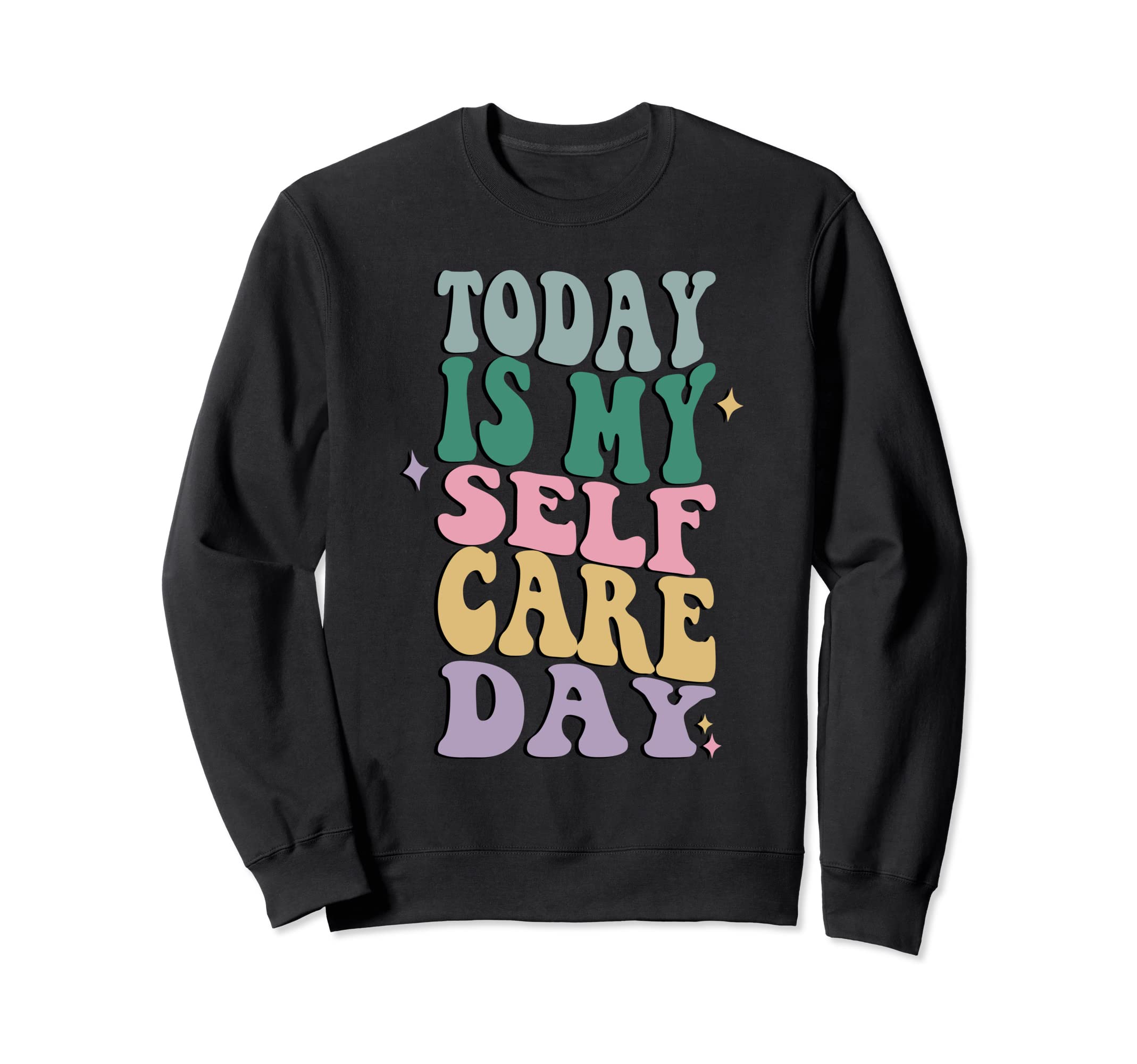 Funny Self Care Today Is My Self Care Sweatshirt - Trendy Graphic Unisex - T-Shirt, Sweatshirt, Hoodie