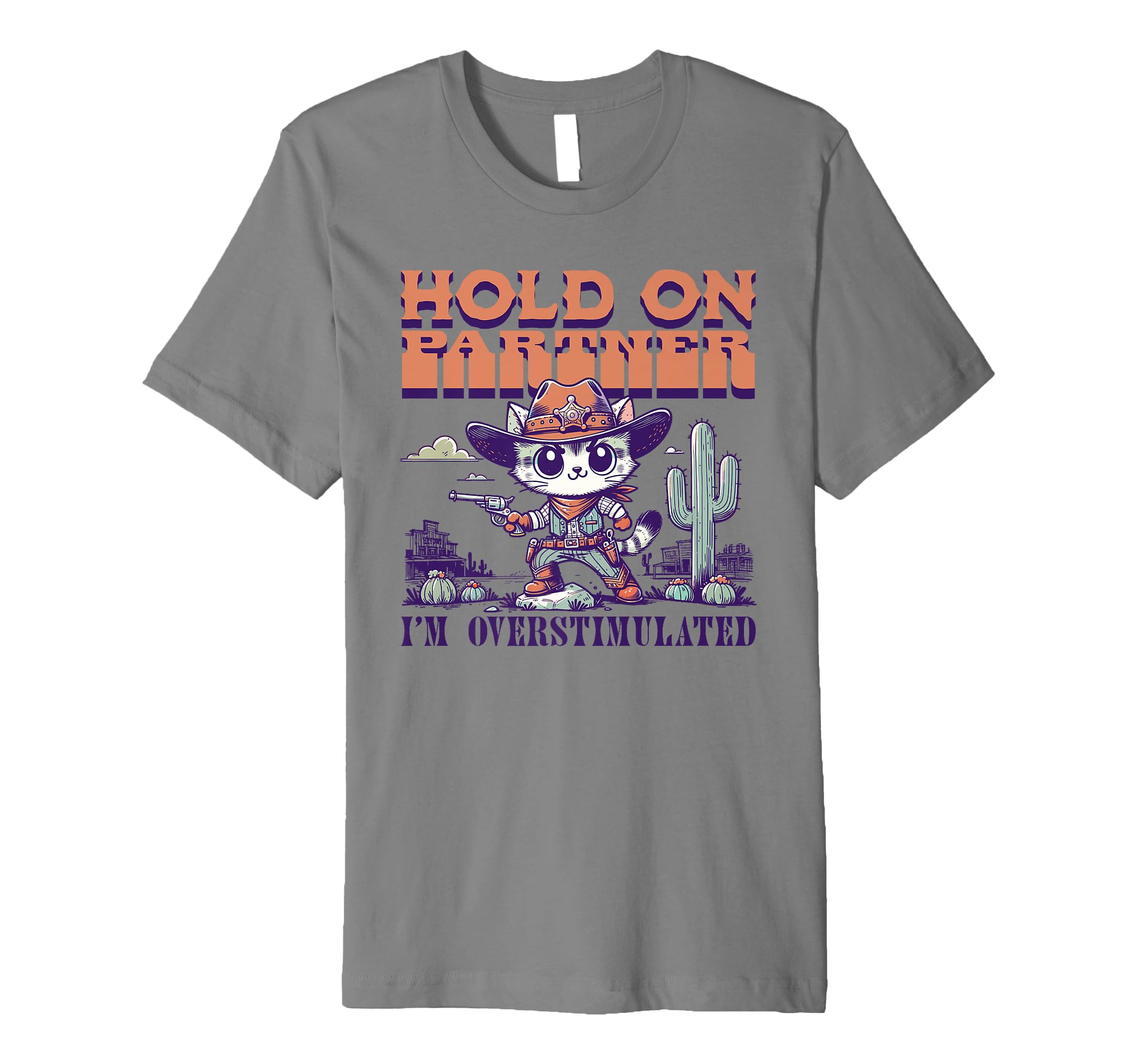 Funny Hold Partner Im Overstimulated T-Shirt - Graphic Print Men Women - T-Shirt, Sweatshirt, Hoodie