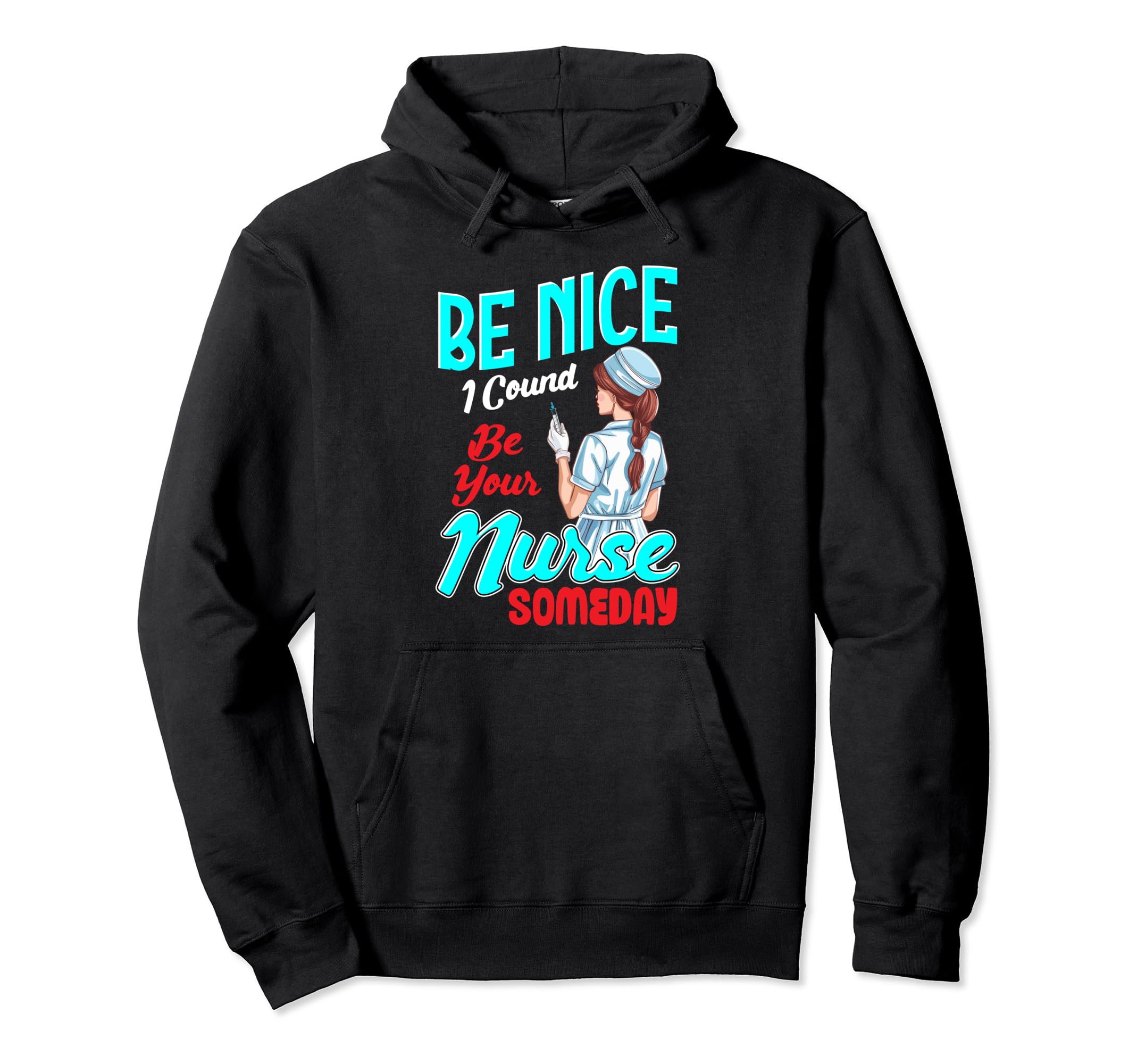 I Could Be Your Nurse Someday Gentle Hoodie - Fun Novelty Design Men Women - T-Shirt, Sweatshirt, Hoodie