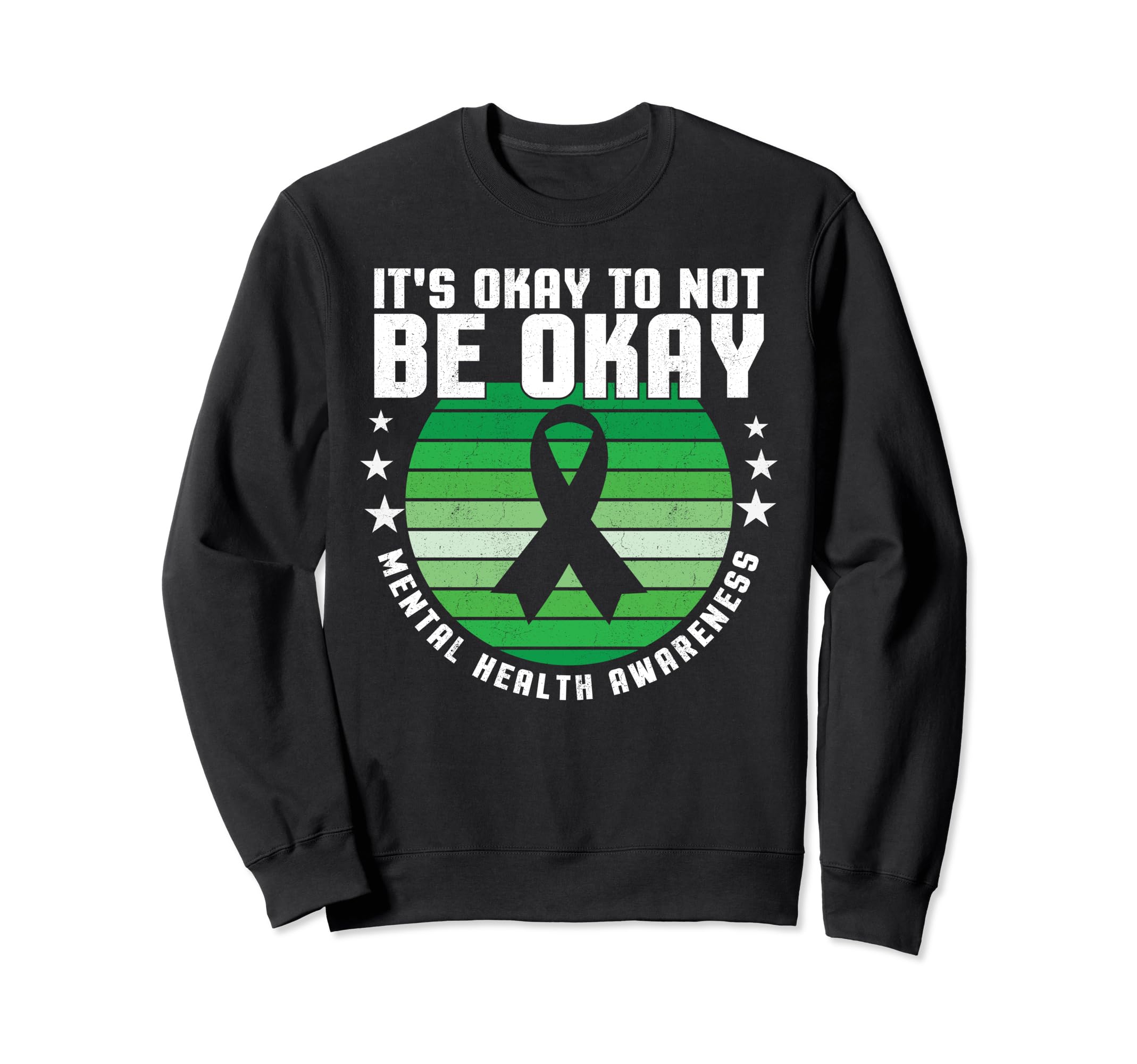 Its Okay To Not Be Okay Mental Sweatshirt - Trendy Graphic Men Women - T-Shirt, Sweatshirt, Hoodie