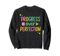 Progress Over Perfection Teacher Sweatshirt - Novelty Apparel Men Women - T-Shirt, Sweatshirt, Hoodie