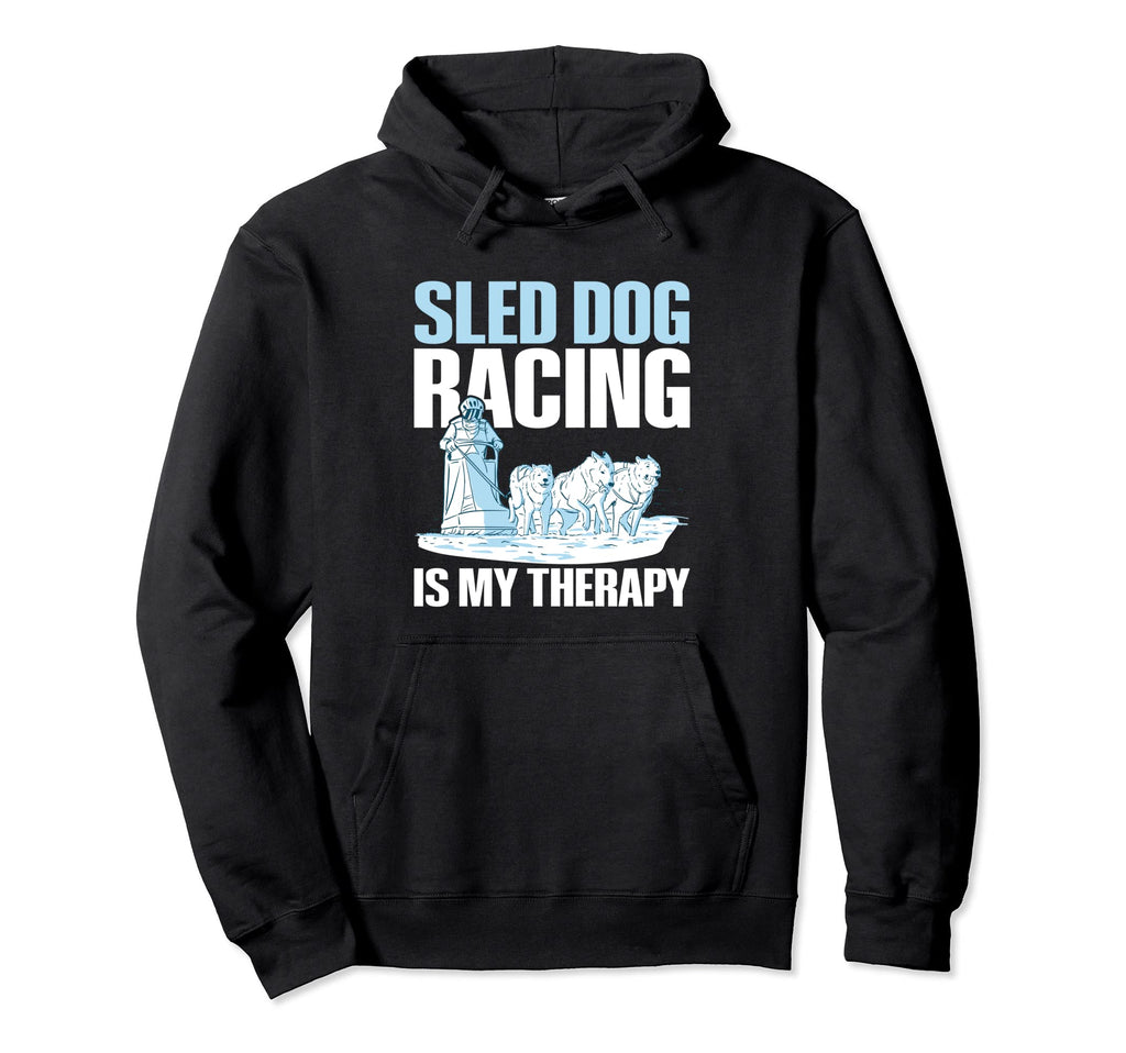 Sled Dog Racing Is My Therapy Sled Dog Hoodie - Trendy Graphic for Adults - T-Shirt, Sweatshirt, Hoodie