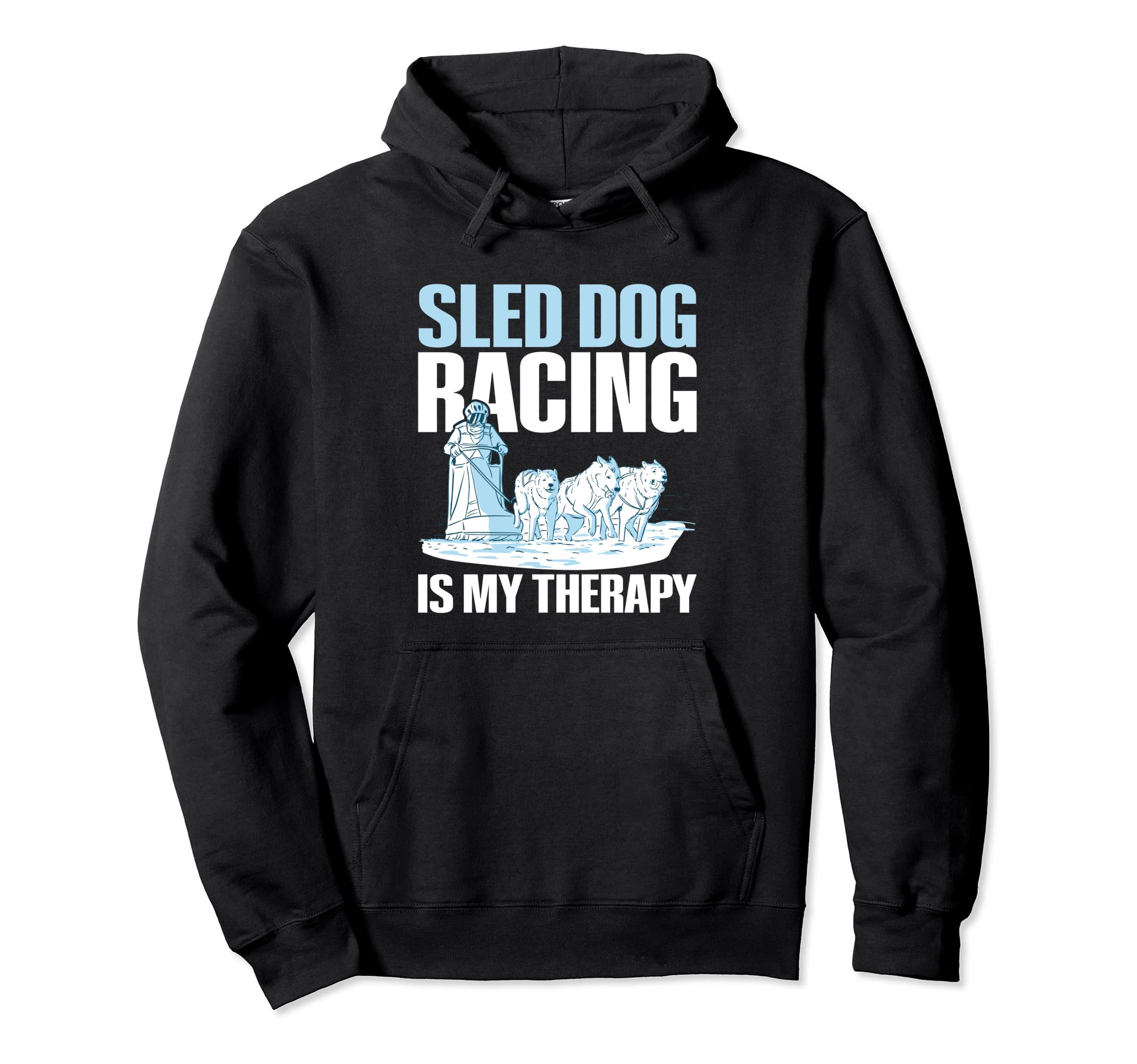 Sled Dog Racing Is My Therapy Sled Dog Hoodie - Trendy Graphic for Adults - T-Shirt, Sweatshirt, Hoodie