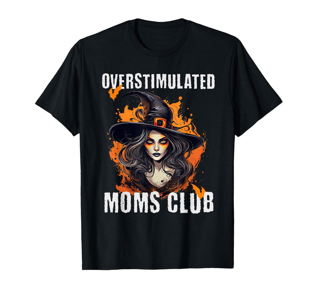 Overstimulated Moms Club Witch T-Shirt - Graphic Print for Adults - T-Shirt, Sweatshirt, Hoodie