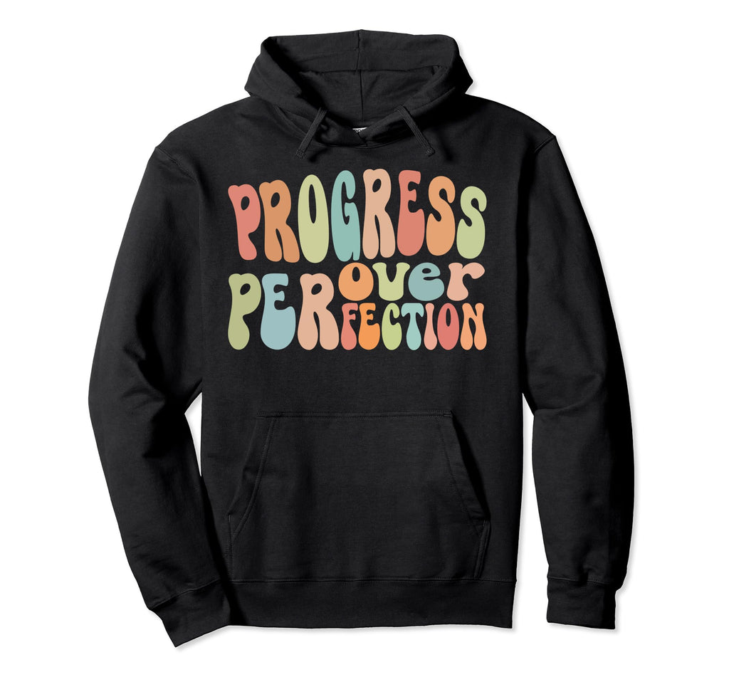 Progress Over Perfection Groovy Hoodie - Novelty Apparel for Adults - T-Shirt, Sweatshirt, Hoodie