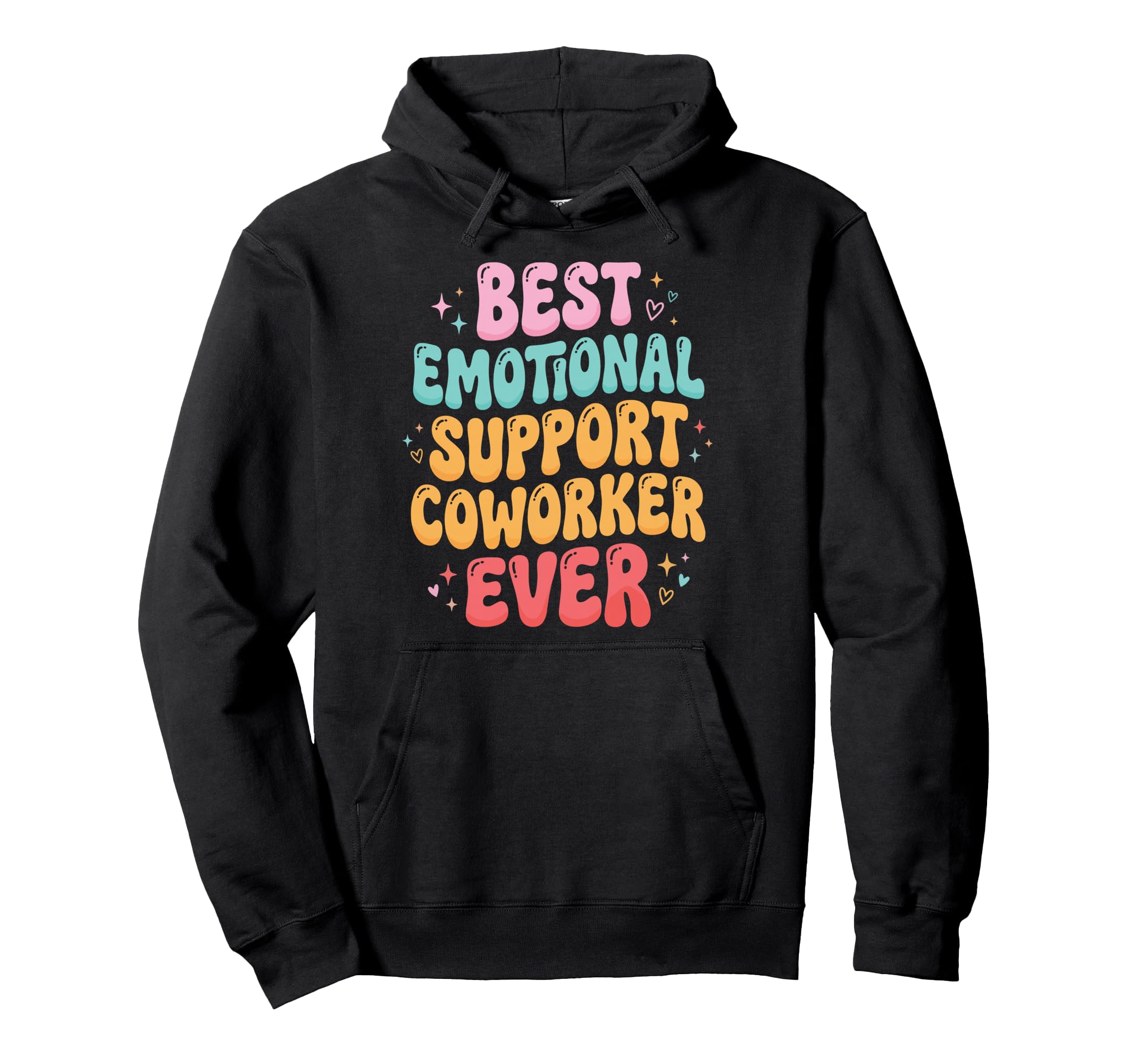 Best Emotional Support Coworker Ever Hoodie - Novelty Apparel Unisex - T-Shirt, Sweatshirt, Hoodie