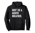 Breathwork Training Gift Funny Mouth Vs Hoodie - Unique Graphic Unisex - T-Shirt, Sweatshirt, Hoodie