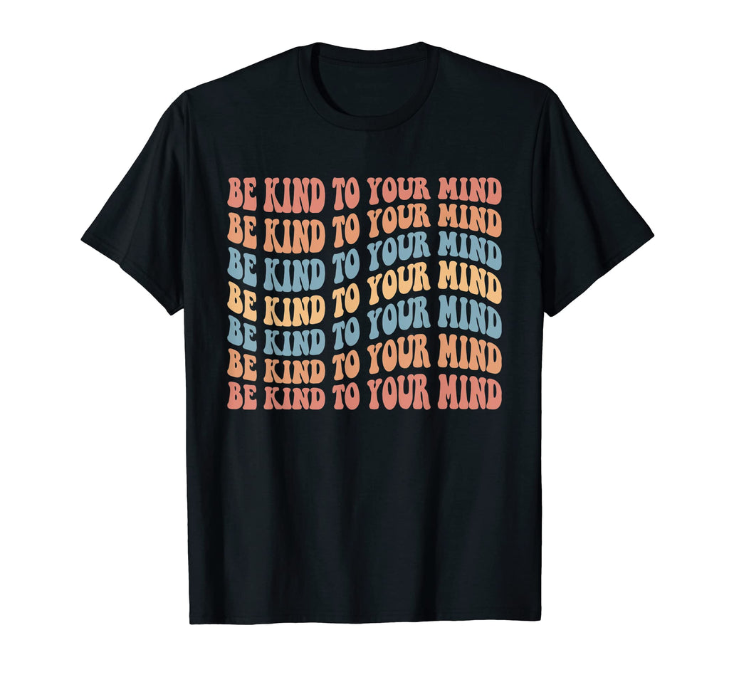 Be Kind To Your Mind Mental Health Trendy T-Shirt - Unique Graphic Unisex - T-Shirt, Sweatshirt, Hoodie