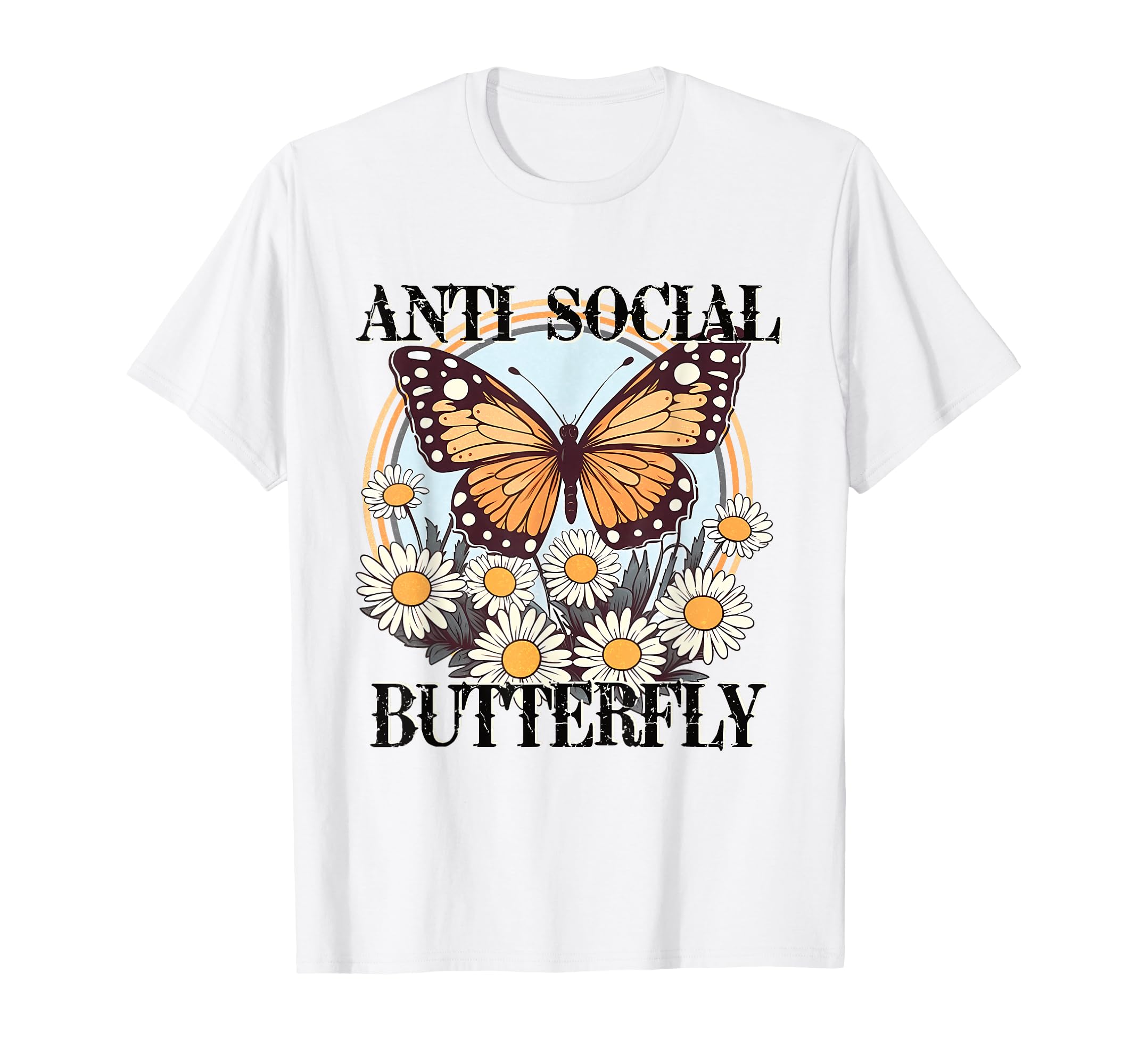 Anti Social Butterfly Daisy Flowers T-Shirt - Fun Novelty Design Men Women - T-Shirt, Sweatshirt, Hoodie