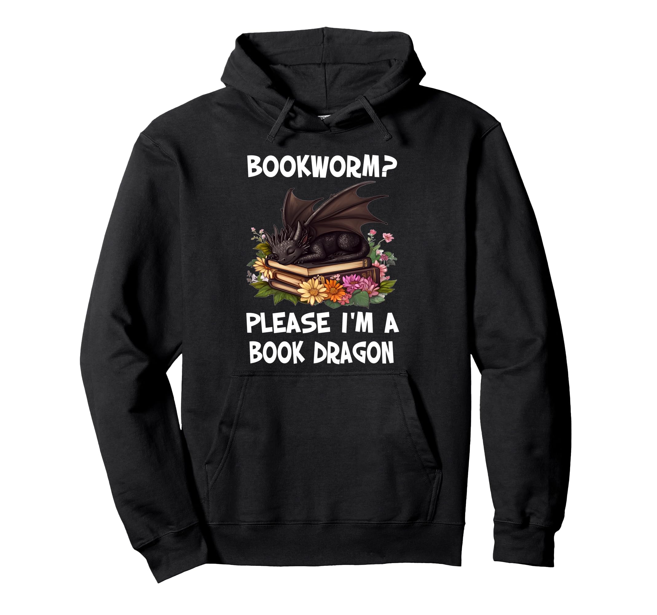 Bookworm Please Im Book Dragon Funny Hoodie - Fun Novelty Design Men Women - T-Shirt, Sweatshirt, Hoodie