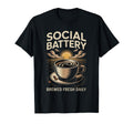 Social Battery Brewed Fresh Daily Funny T-Shirt - Graphic Print Men Women - T-Shirt, Sweatshirt, Hoodie