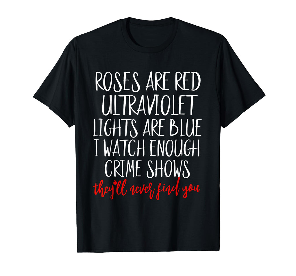 Roses Are Red Ultraviolet Lights Are T-Shirt - Unique Graphic for Adults - T-Shirt, Sweatshirt, Hoodie