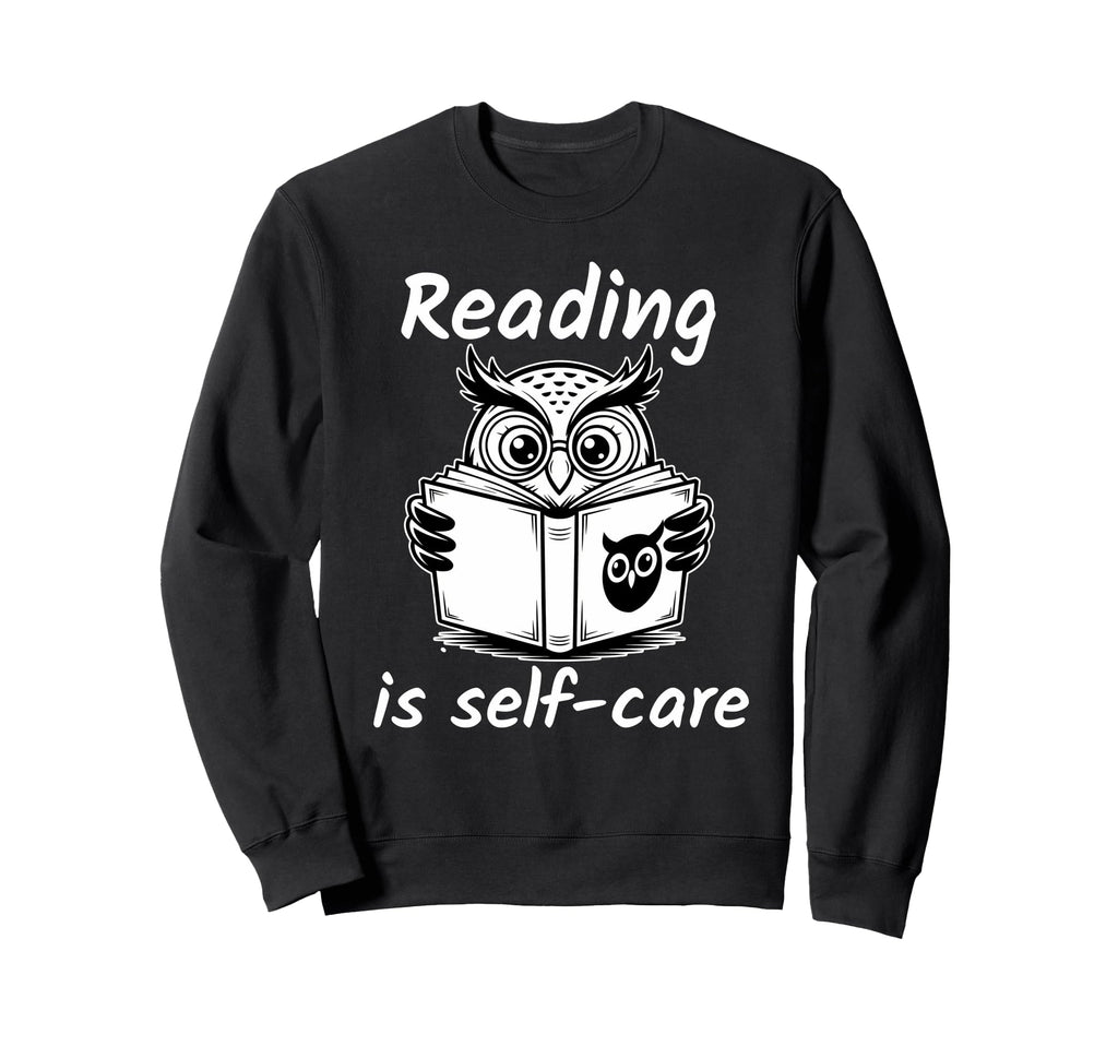 Reading Is Self Care Sweatshirt - Casual Everyday Wear for Adults - T-Shirt, Sweatshirt, Hoodie