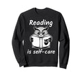 Reading Is Self Care Sweatshirt - Casual Everyday Wear for Adults - T-Shirt, Sweatshirt, Hoodie
