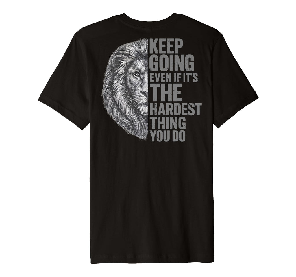 Keep Going Even If Its Hardest Thing You T-Shirt - Minimalist Print Unisex - T-Shirt, Sweatshirt, Hoodie