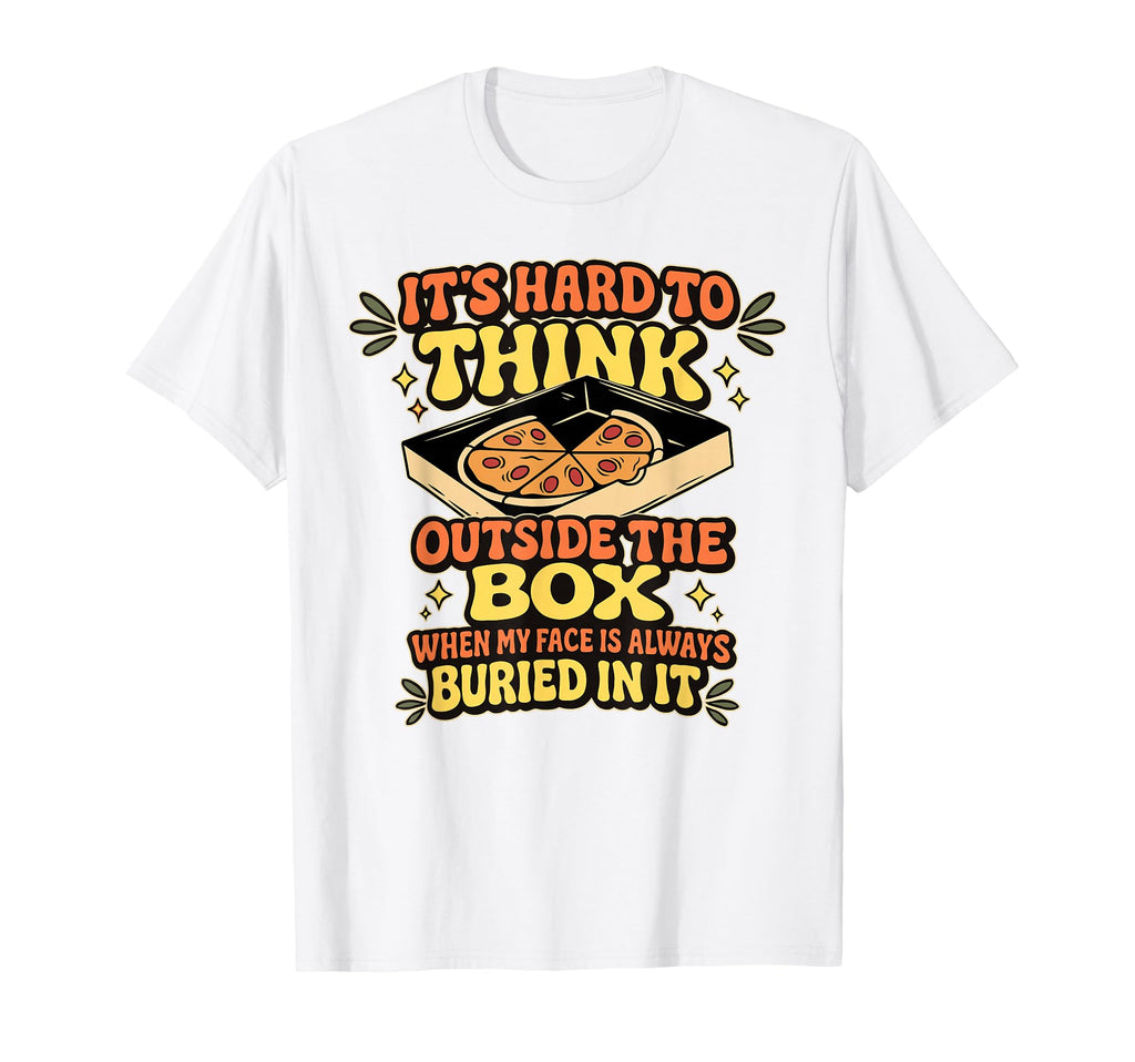 Its Hard To Think Outside Box When My T-Shirt - Custom Art Print Men Women - T-Shirt, Sweatshirt, Hoodie
