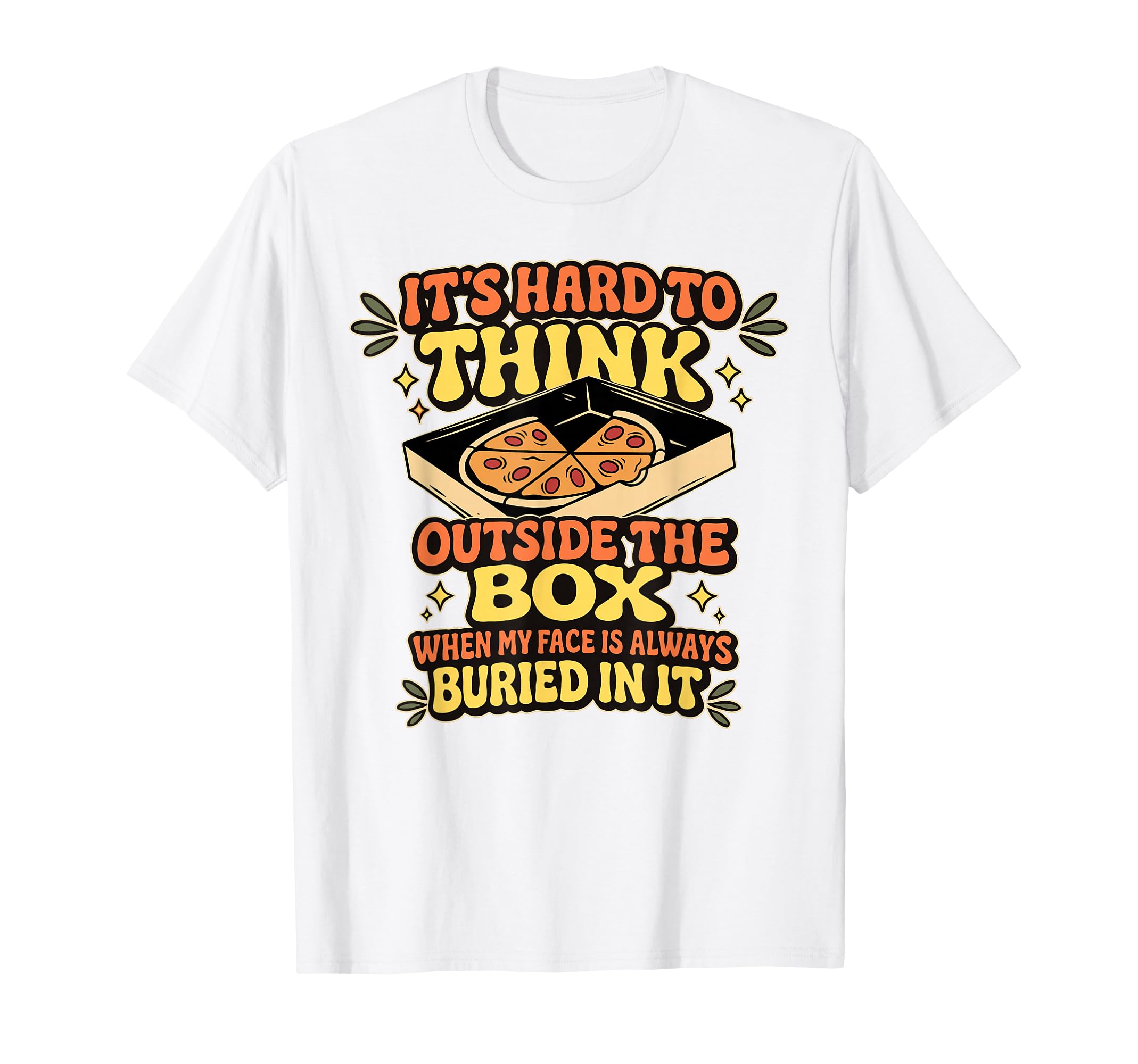 Its Hard To Think Outside Box When My T-Shirt - Custom Art Print Men Women - T-Shirt, Sweatshirt, Hoodie