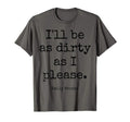 Emily Bronte Dirty As I Please Poetry T-Shirt - Streetwear Style Men Women - T-Shirt, Sweatshirt, Hoodie