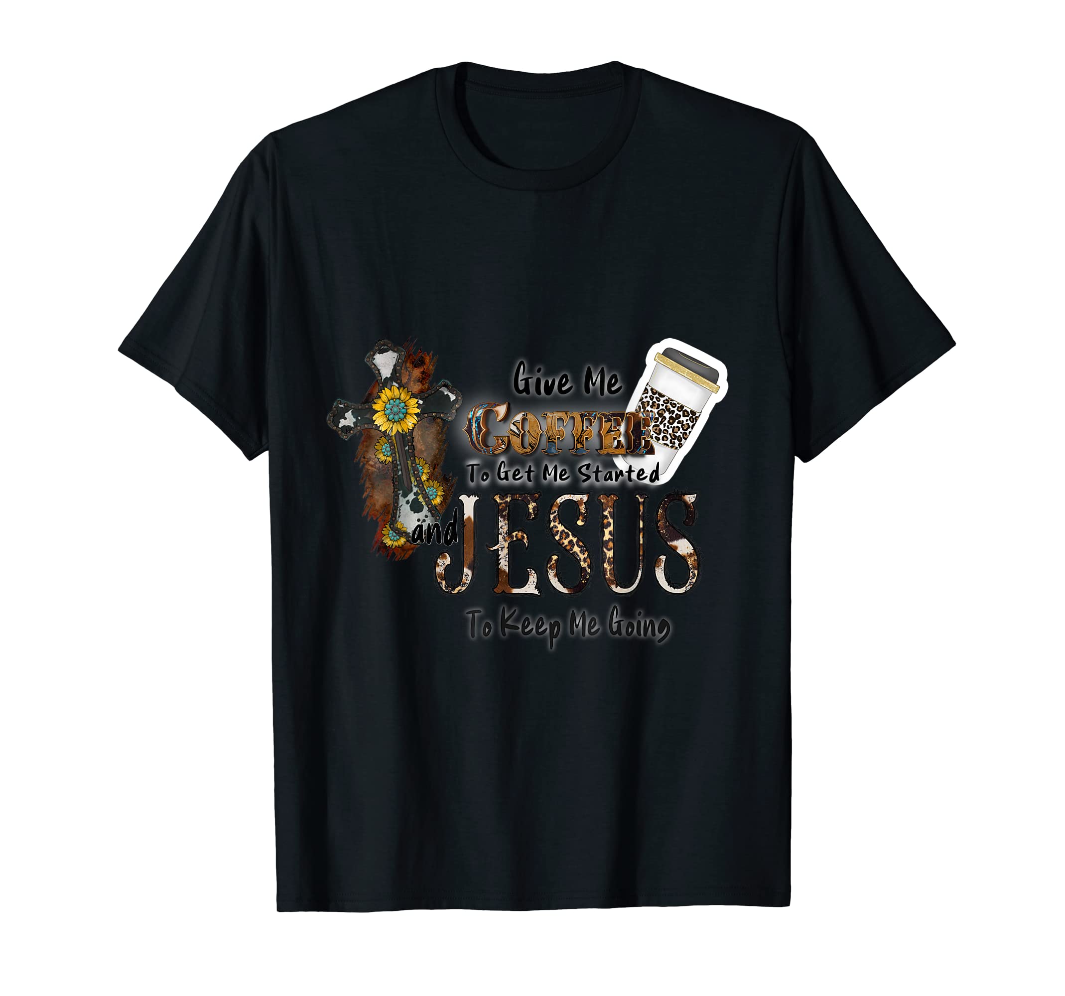 Give Me Coffee To Get Me Started And T-Shirt - Custom Art Print Unisex - T-Shirt, Sweatshirt, Hoodie