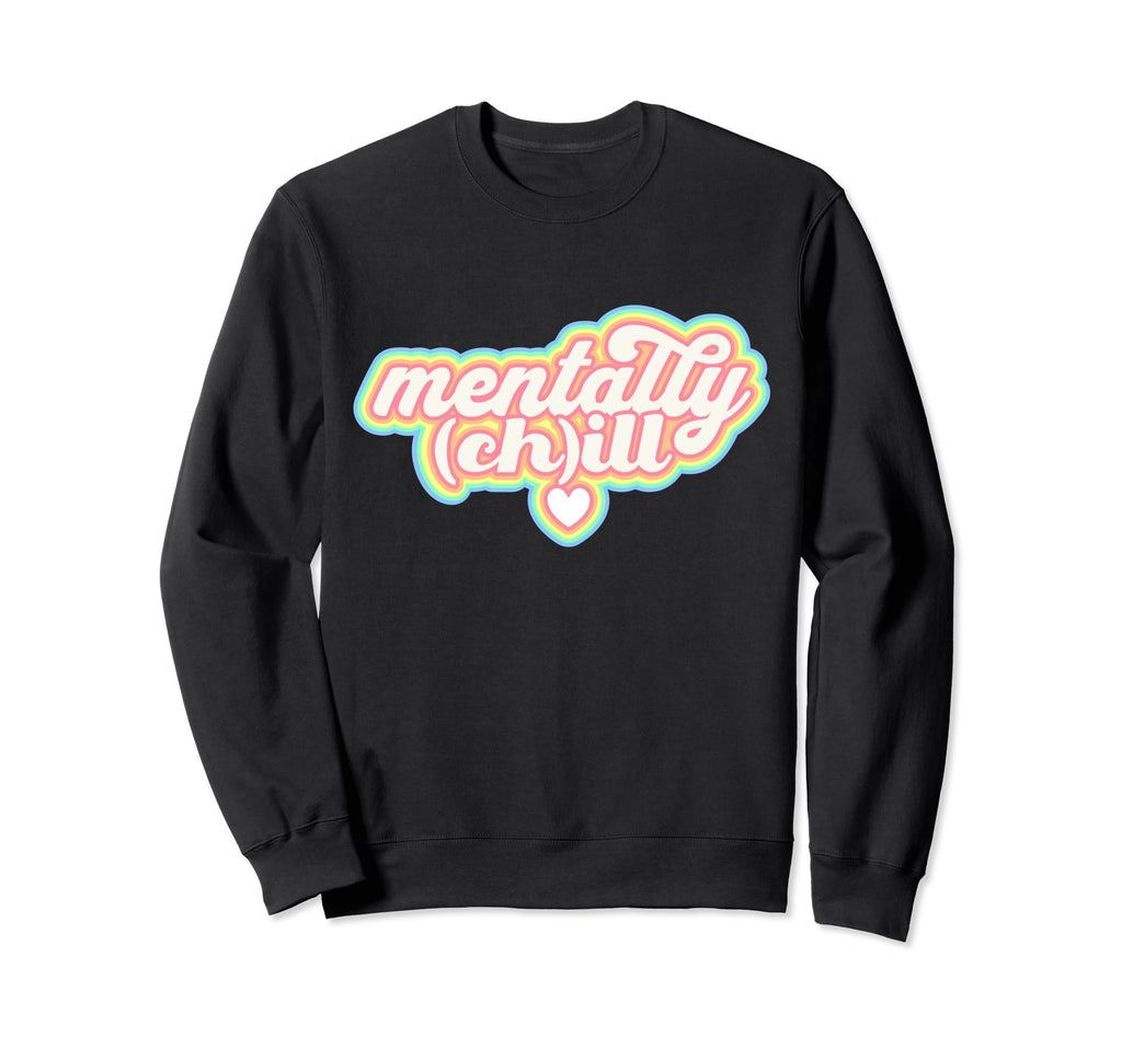 Mentally Ill But Totally Chill Sweatshirt - Fun Novelty Design for Adults - T-Shirt, Sweatshirt, Hoodie