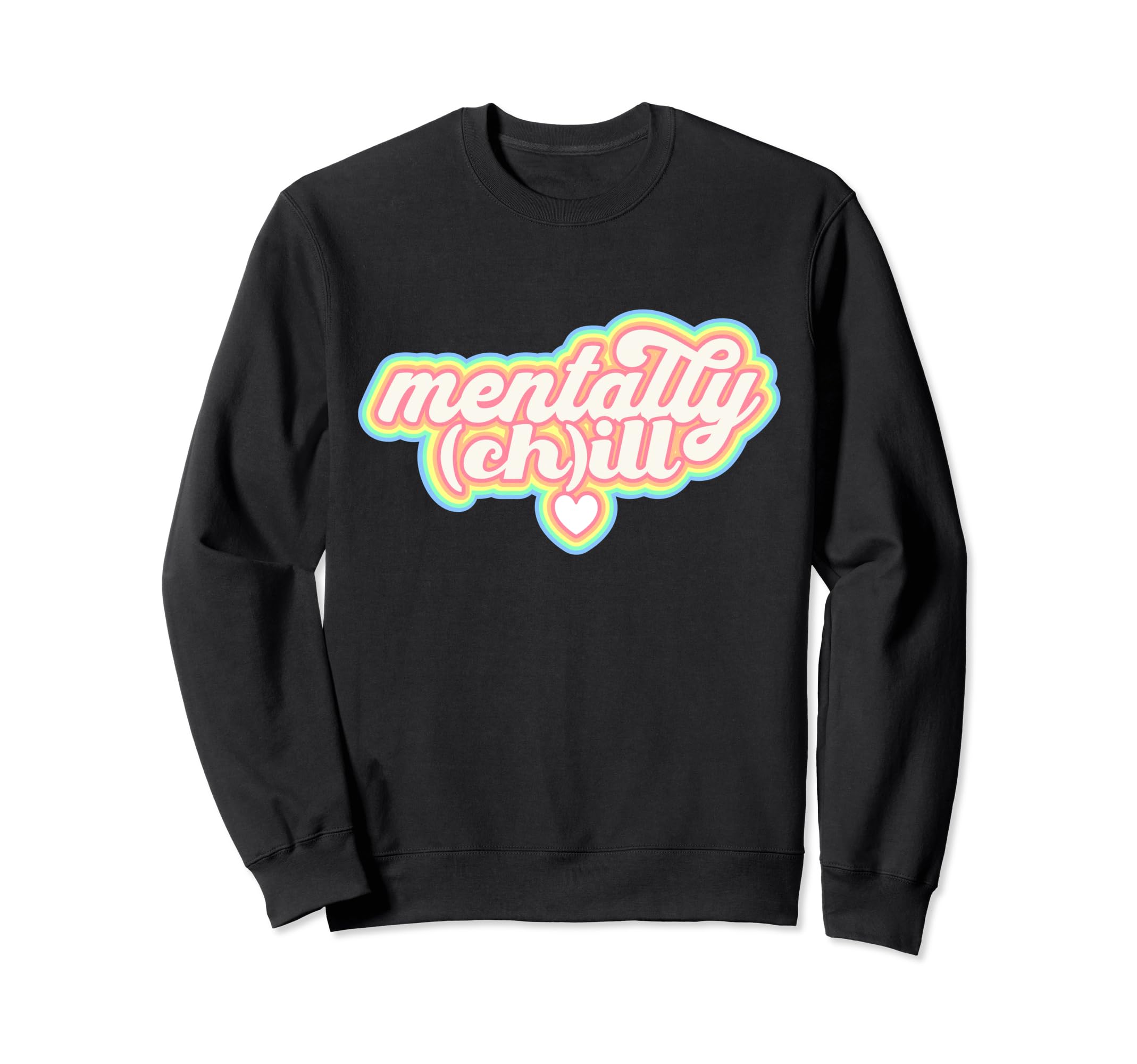 Mentally Ill But Totally Chill Sweatshirt - Fun Novelty Design for Adults - T-Shirt, Sweatshirt, Hoodie