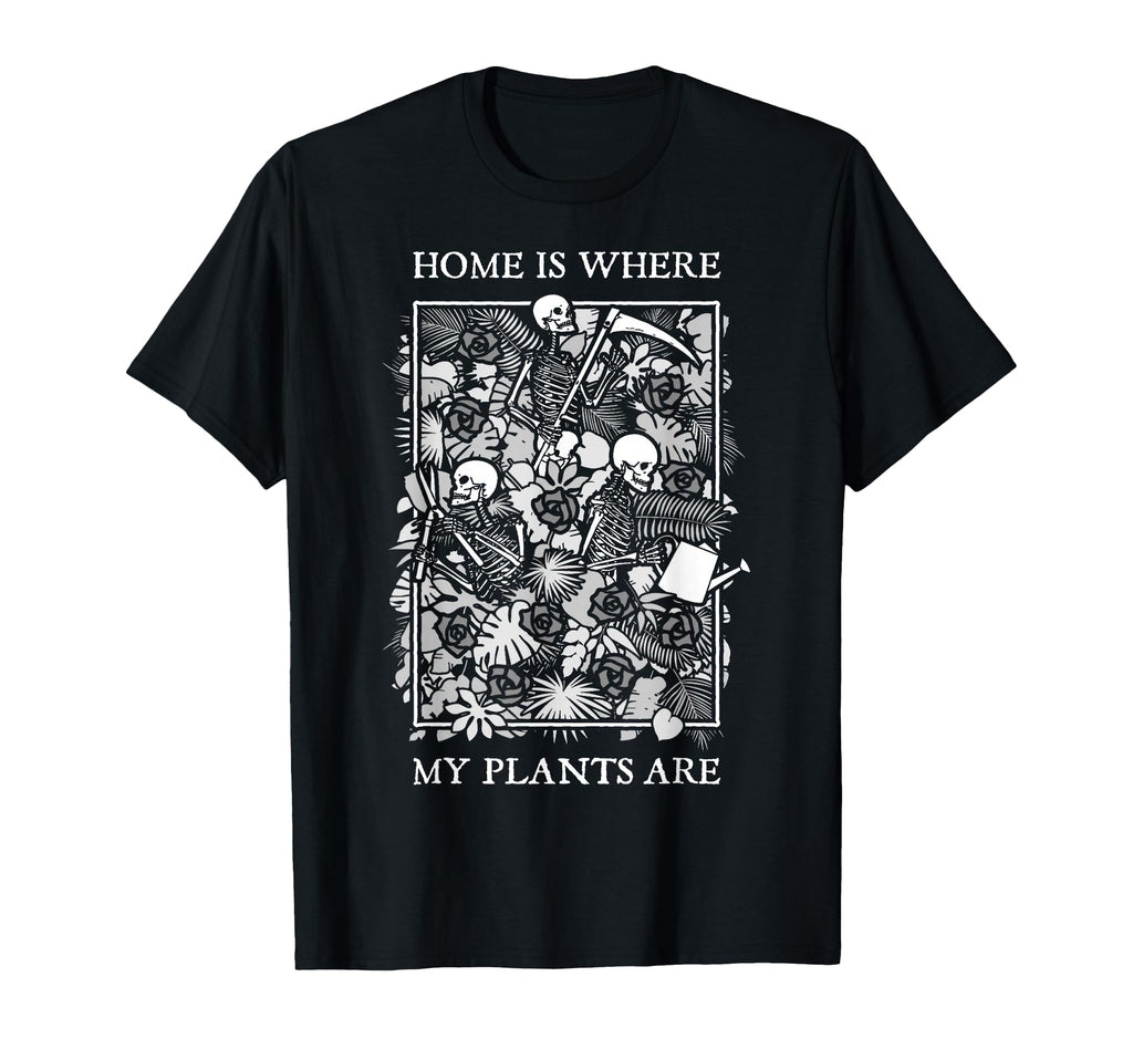 Home Is Where My Plants Are Skull T-Shirt - Streetwear Style Men Women - T-Shirt, Sweatshirt, Hoodie
