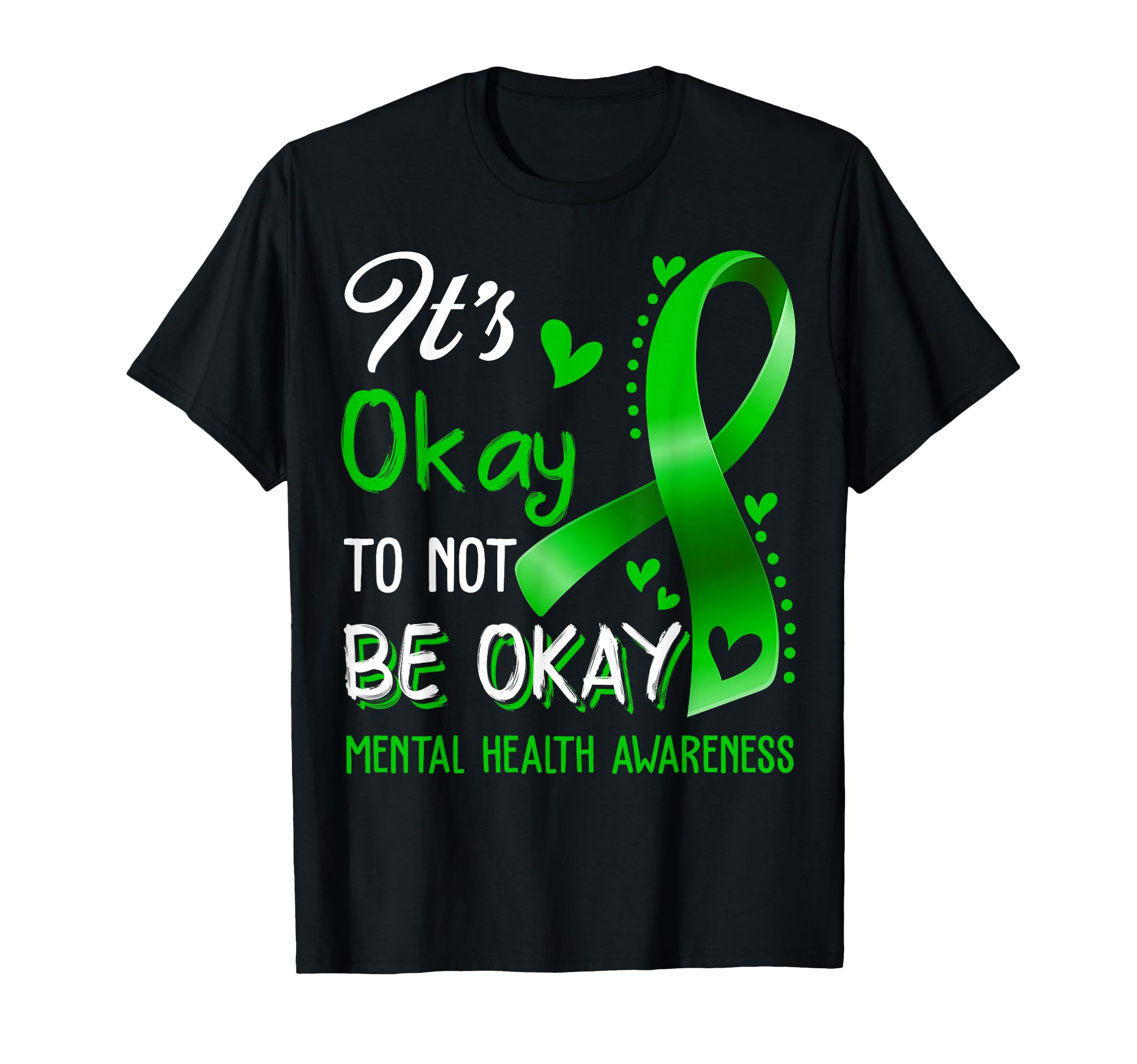 Its Okay To Not Be Okay Green Ribbon T-Shirt - Graphic Print Men Women - T-Shirt, Sweatshirt, Hoodie