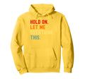 Hold Let Me Overthink This Funny Sarcasm Hoodie - Aesthetic Graphic Unisex - T-Shirt, Sweatshirt, Hoodie
