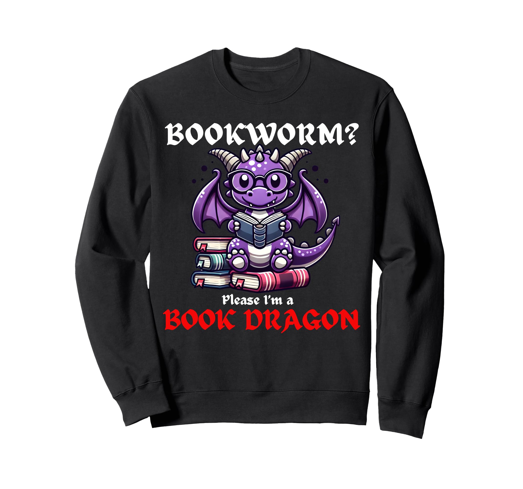 Funny Bookworm Dragon Bookworm Please Sweatshirt - Trendy Graphic Unisex - T-Shirt, Sweatshirt, Hoodie