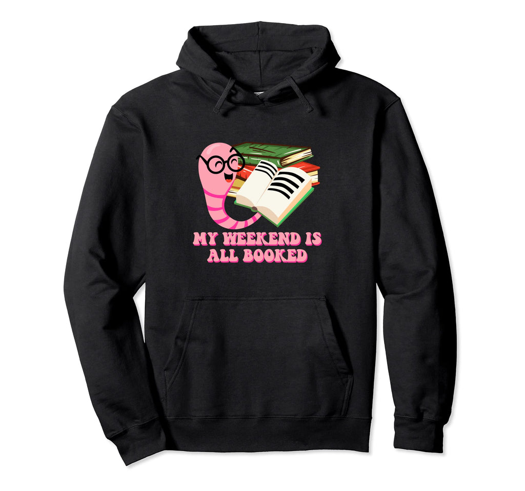 My Weekend Is All Booked Funny Hoodie - Novelty Apparel for Adults - T-Shirt, Sweatshirt, Hoodie