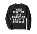 Im Not Crazy Im Just Conducting Sweatshirt - Minimalist Print Men Women - T-Shirt, Sweatshirt, Hoodie