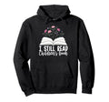 I Still Read Childrens Books Book Lover Hoodie - Fun Novelty Design Unisex - T-Shirt, Sweatshirt, Hoodie