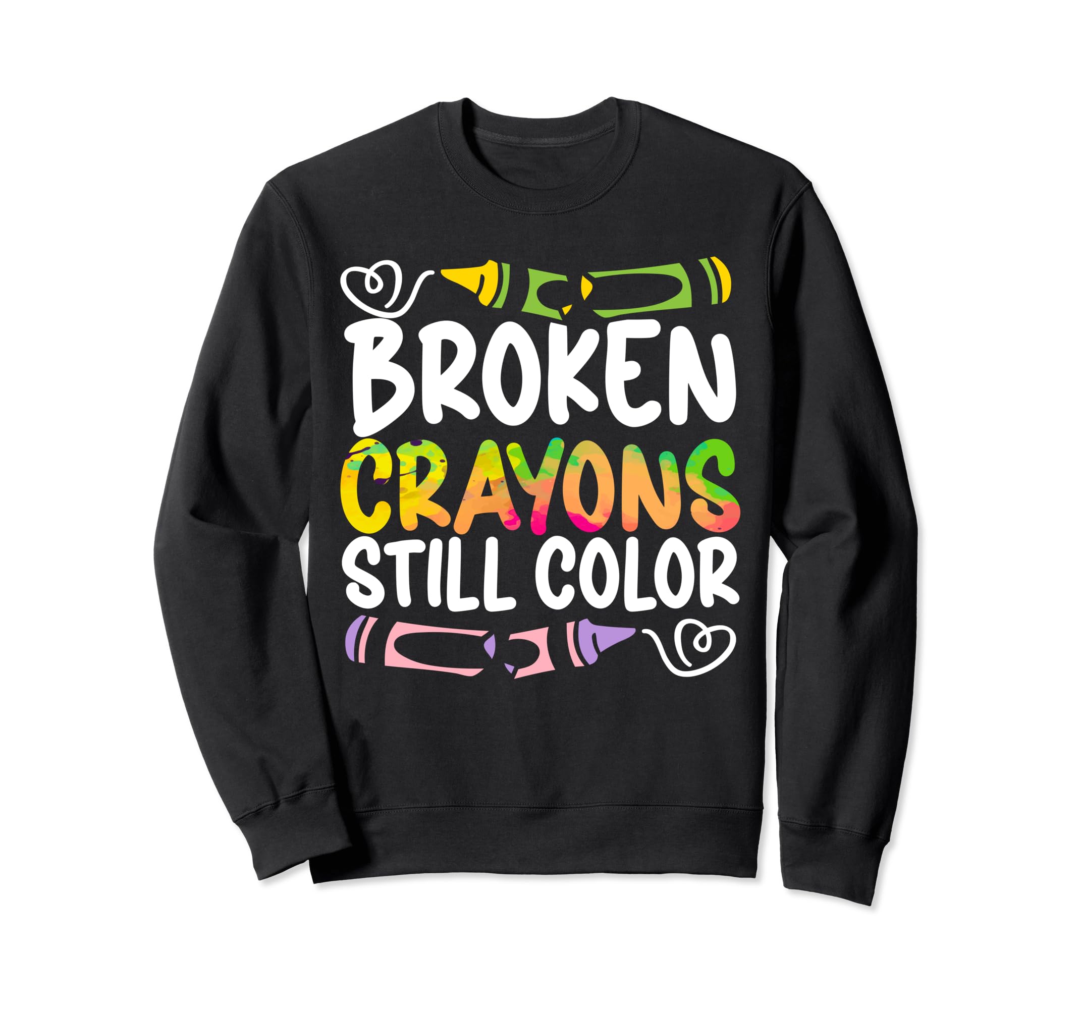 Broken Crayons Still Color Mental Sweatshirt - Novelty Apparel for Adults - T-Shirt, Sweatshirt, Hoodie
