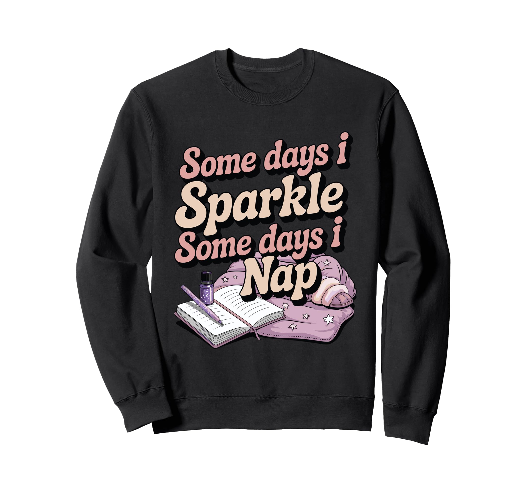 Some Days I Sparkle Some Days I Nap Sweatshirt - Unique Graphic Men Women - T-Shirt, Sweatshirt, Hoodie