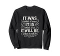 It Is What It Is Unbothered Sweatshirt - Fun Novelty Design Men Women - T-Shirt, Sweatshirt, Hoodie