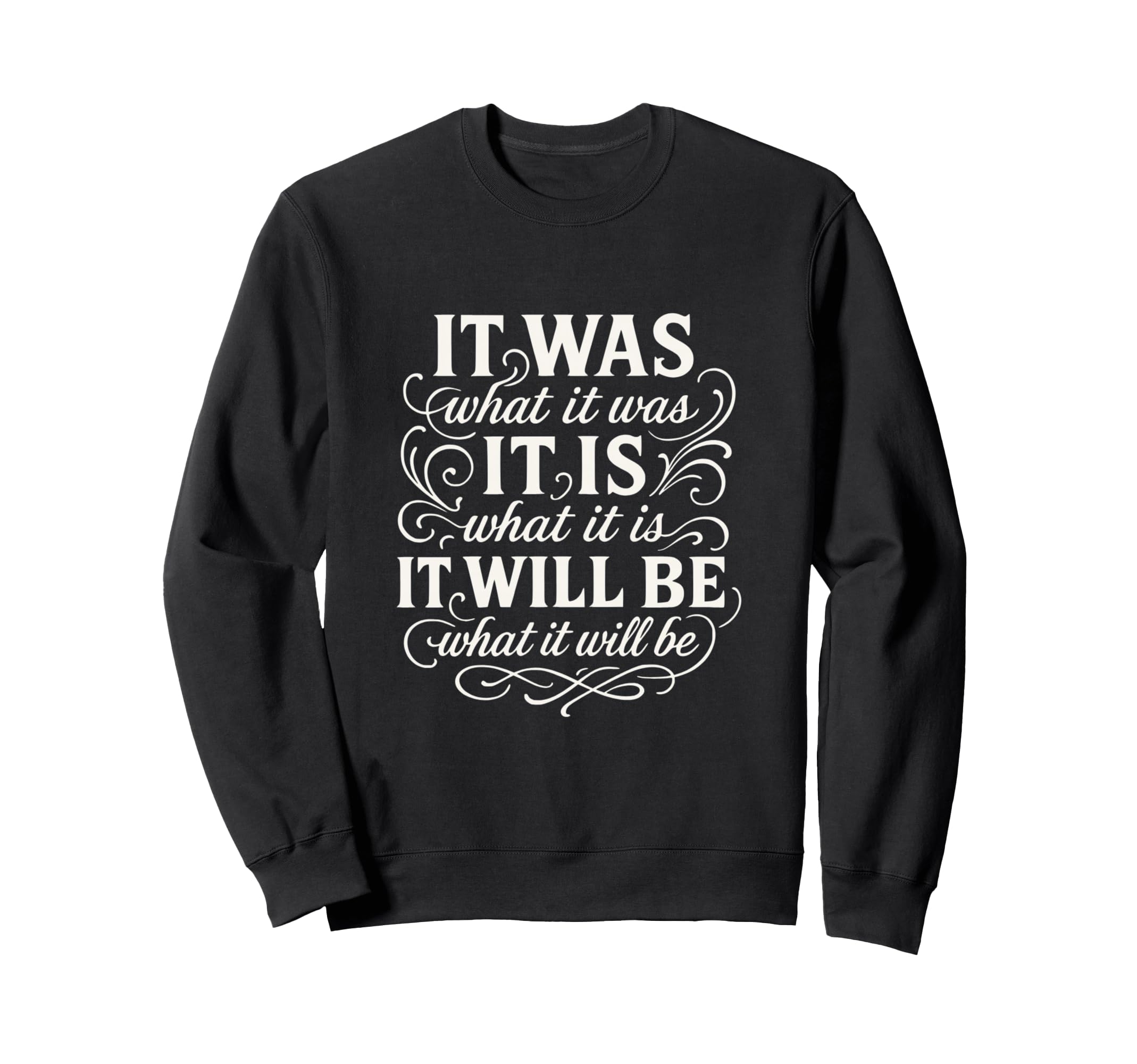 It Is What It Is Unbothered Sweatshirt - Fun Novelty Design Men Women - T-Shirt, Sweatshirt, Hoodie