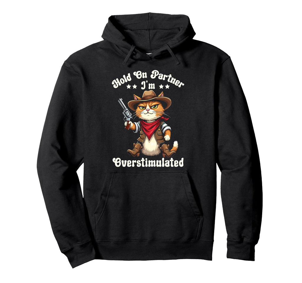 Hold Partner Im Overstimulated Funny Animal Hoodie - Graphic Print Unisex - T-Shirt, Sweatshirt, Hoodie