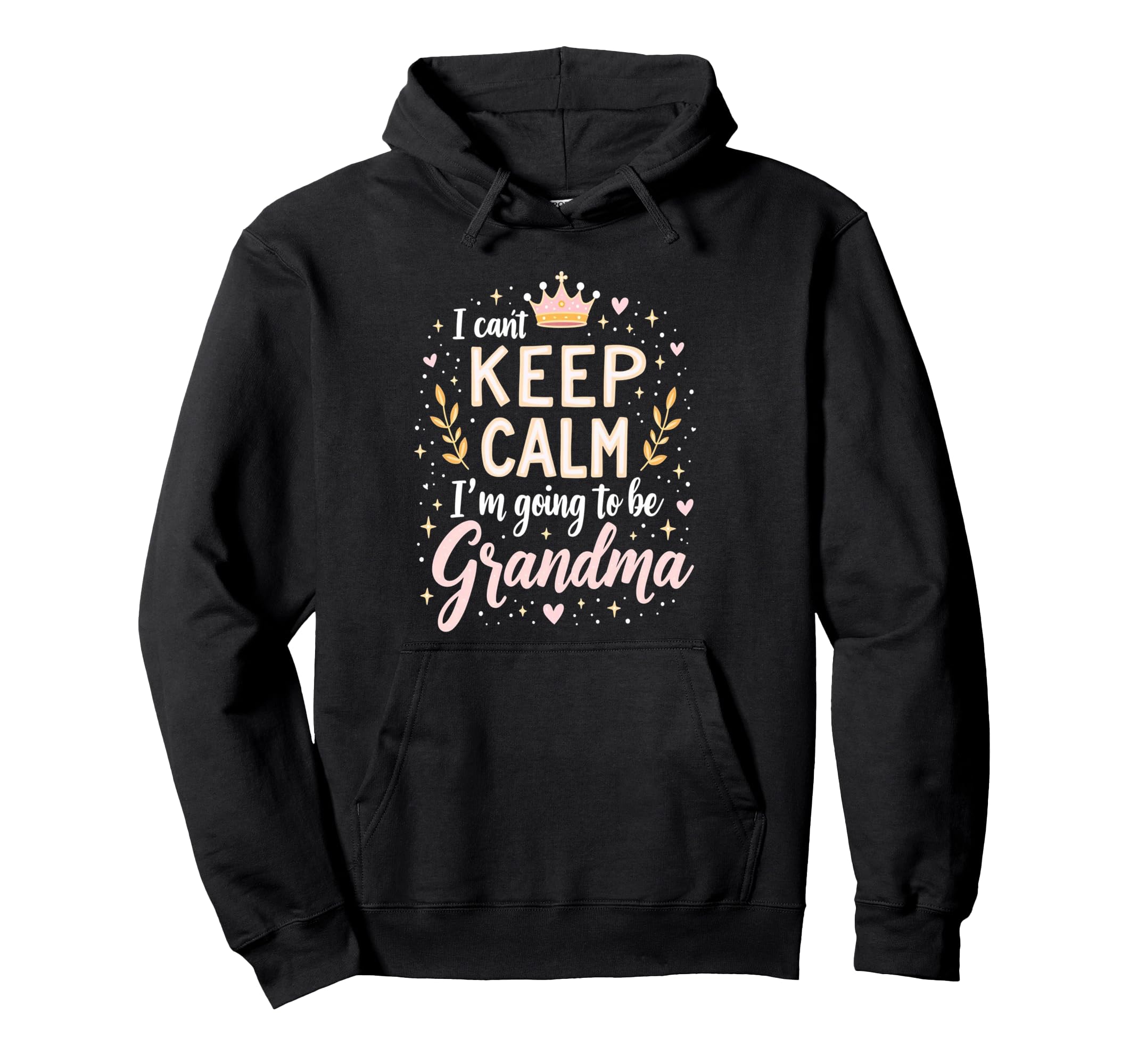 I Cant Keep Calm Im Going To Be Grandma Hoodie - Novelty Apparel Men Women - T-Shirt, Sweatshirt, Hoodie