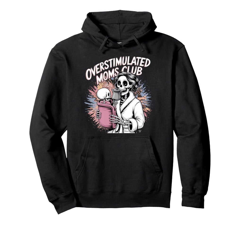 Overstimulated Moms Club Mom Depression Hoodie - Trendy Graphic for Adults - T-Shirt, Sweatshirt, Hoodie