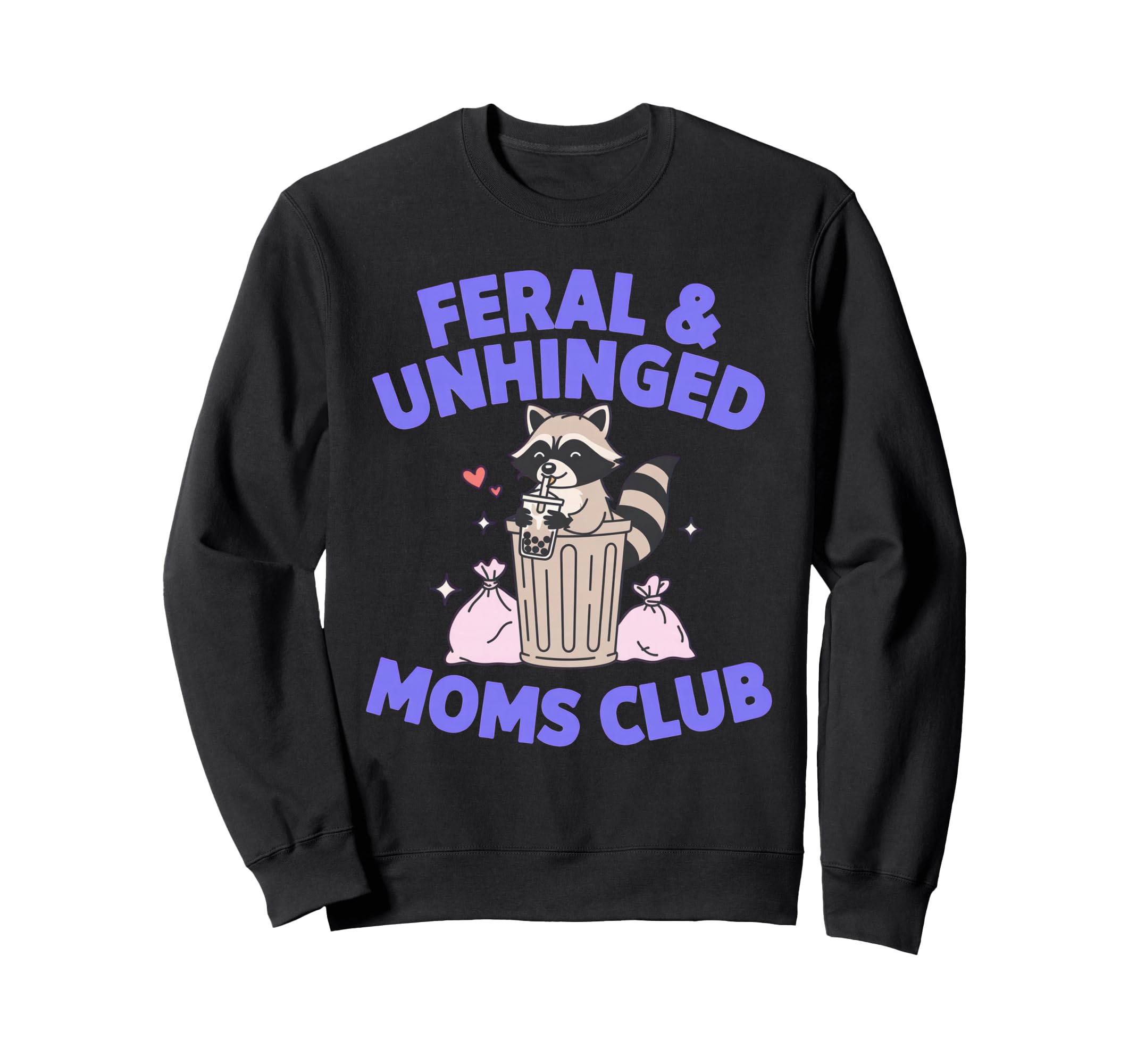 Feral Unhinged Moms Club Raccoon Sweatshirt - Unique Graphic for Adults - T-Shirt, Sweatshirt, Hoodie