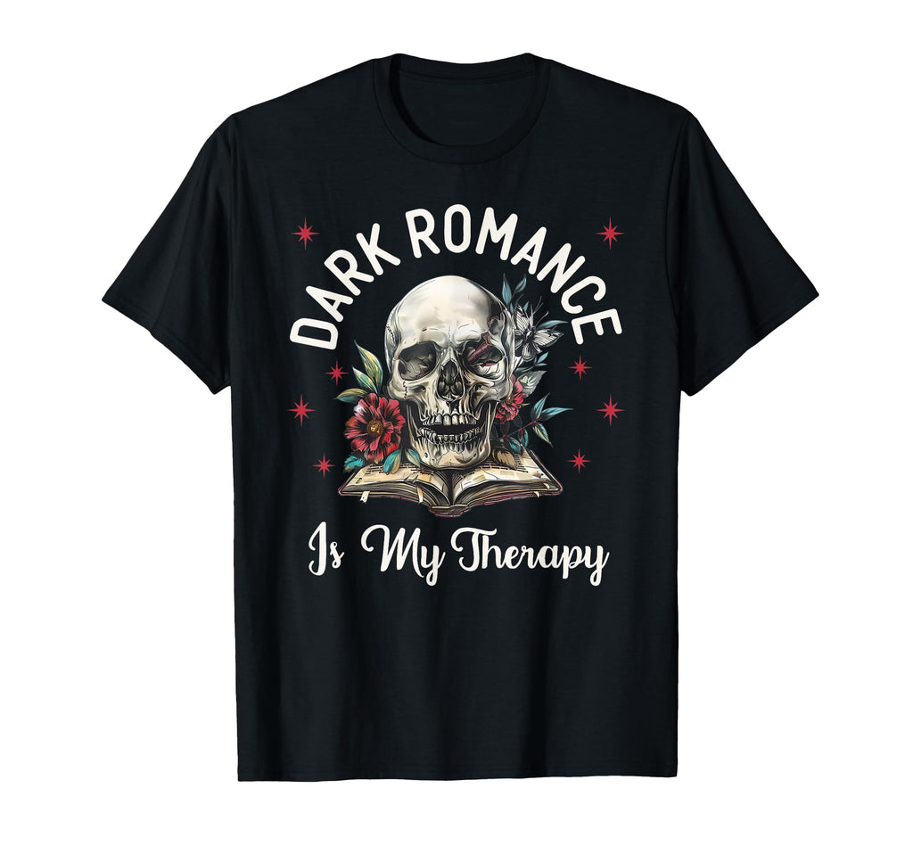 Dark Romance Is My Therapy Book Lover T-Shirt - Novelty Apparel Men Women - T-Shirt, Sweatshirt, Hoodie