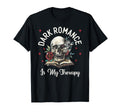 Dark Romance Is My Therapy Book Lover T-Shirt - Novelty Apparel Men Women - T-Shirt, Sweatshirt, Hoodie