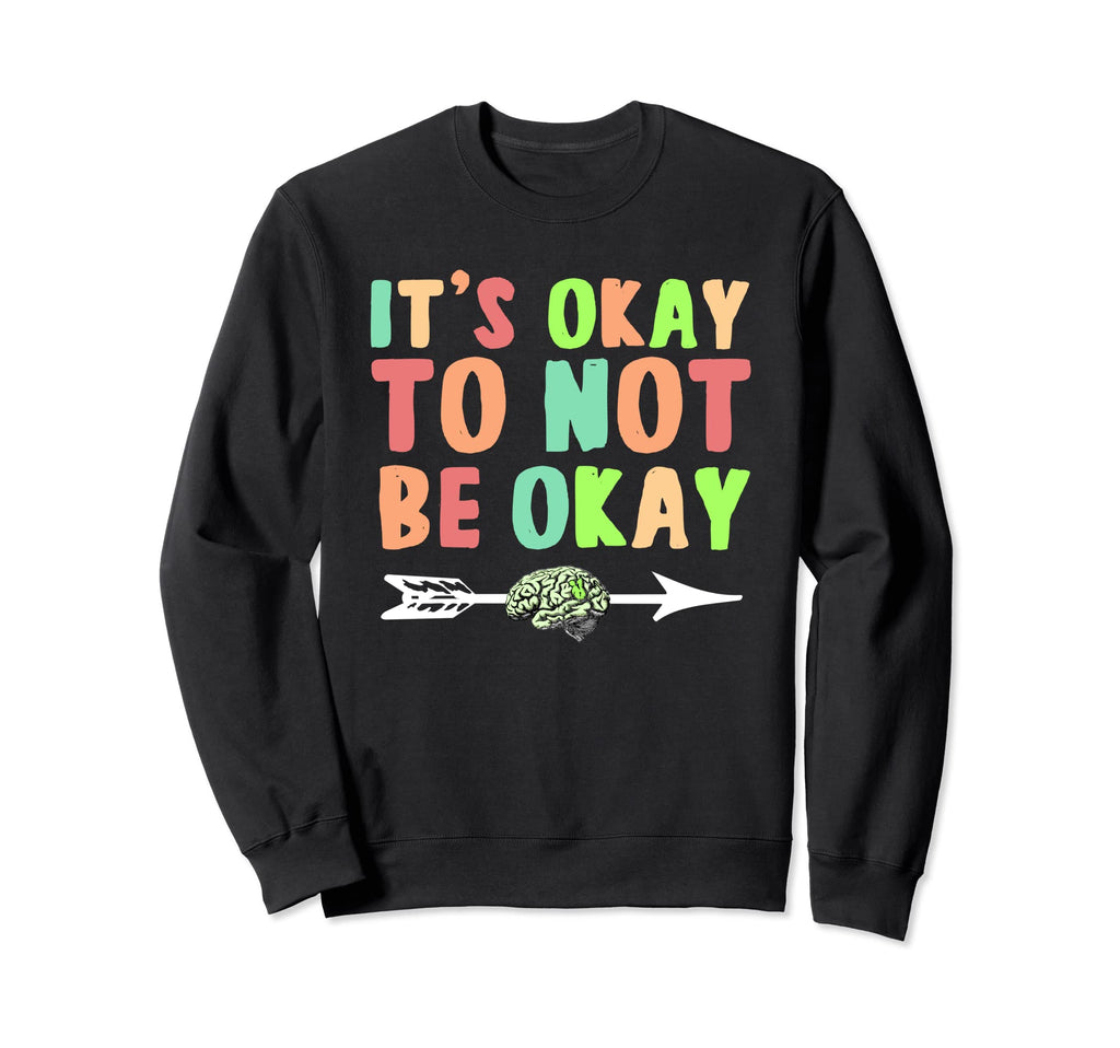 Its Ok To Not Be Okay Mental Sweatshirt - Aesthetic Graphic Men Women - T-Shirt, Sweatshirt, Hoodie