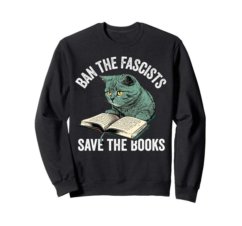 Ban Fascists Save Books Funny Sweatshirt - Minimalist Print for Adults - T-Shirt, Sweatshirt, Hoodie