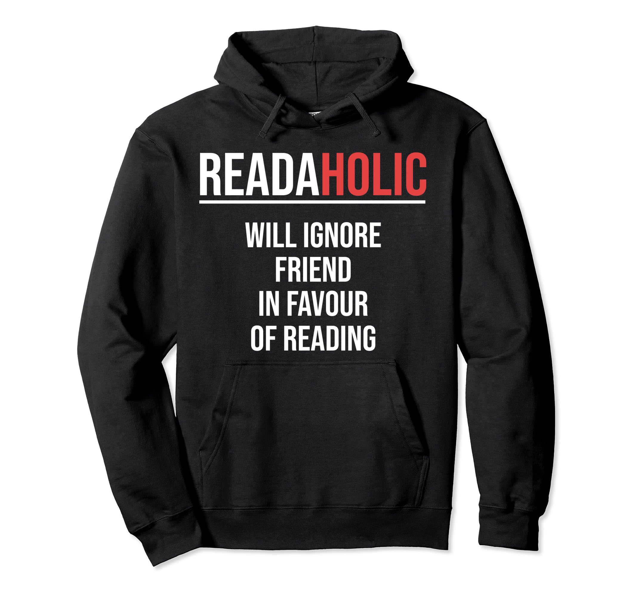 Readaholic Will Ignore Friend Favour Hoodie - Streetwear Style Unisex - T-Shirt, Sweatshirt, Hoodie