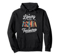 Library Is Full Treasures Books Hoodie - Trendy Graphic Unisex - T-Shirt, Sweatshirt, Hoodie