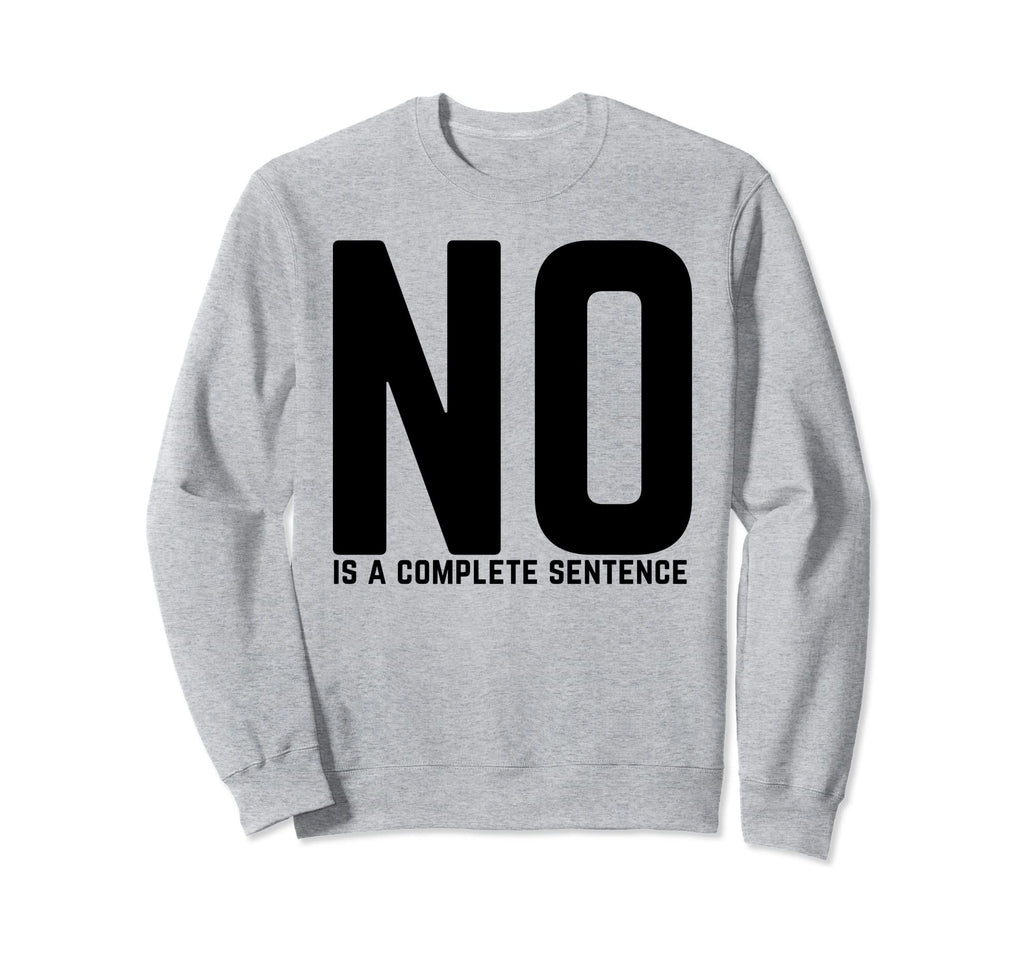No Is Complete Sentence Teacher Sweatshirt - Unique Graphic for Adults - T-Shirt, Sweatshirt, Hoodie