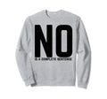 No Is Complete Sentence Teacher Sweatshirt - Unique Graphic for Adults - T-Shirt, Sweatshirt, Hoodie